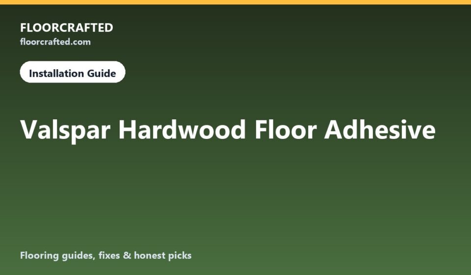 Valspar Hardwood Floor Adhesive