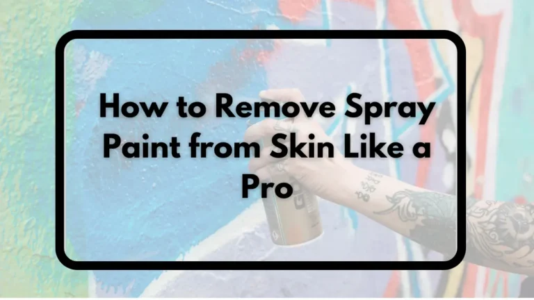 Expert Tips: How to Remove Spray Paint from Skin Like a Pro
