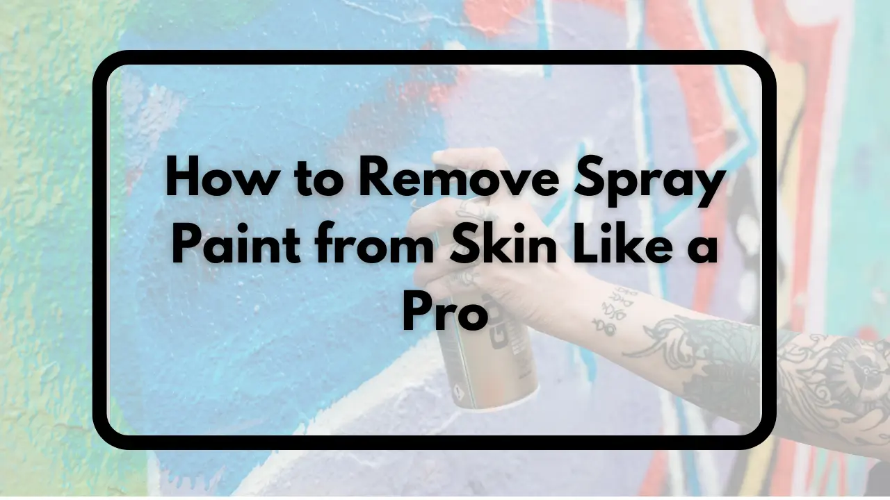 how to remove spray paint from skin
