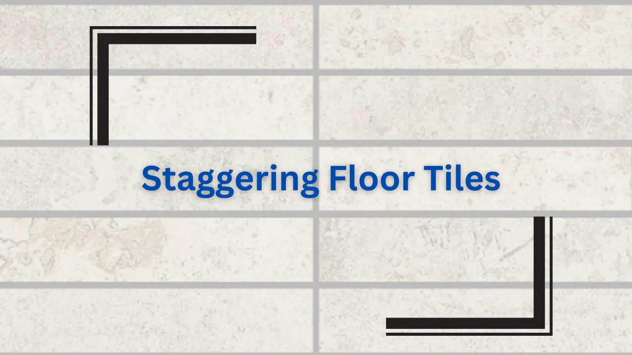 Staggering floor tiles