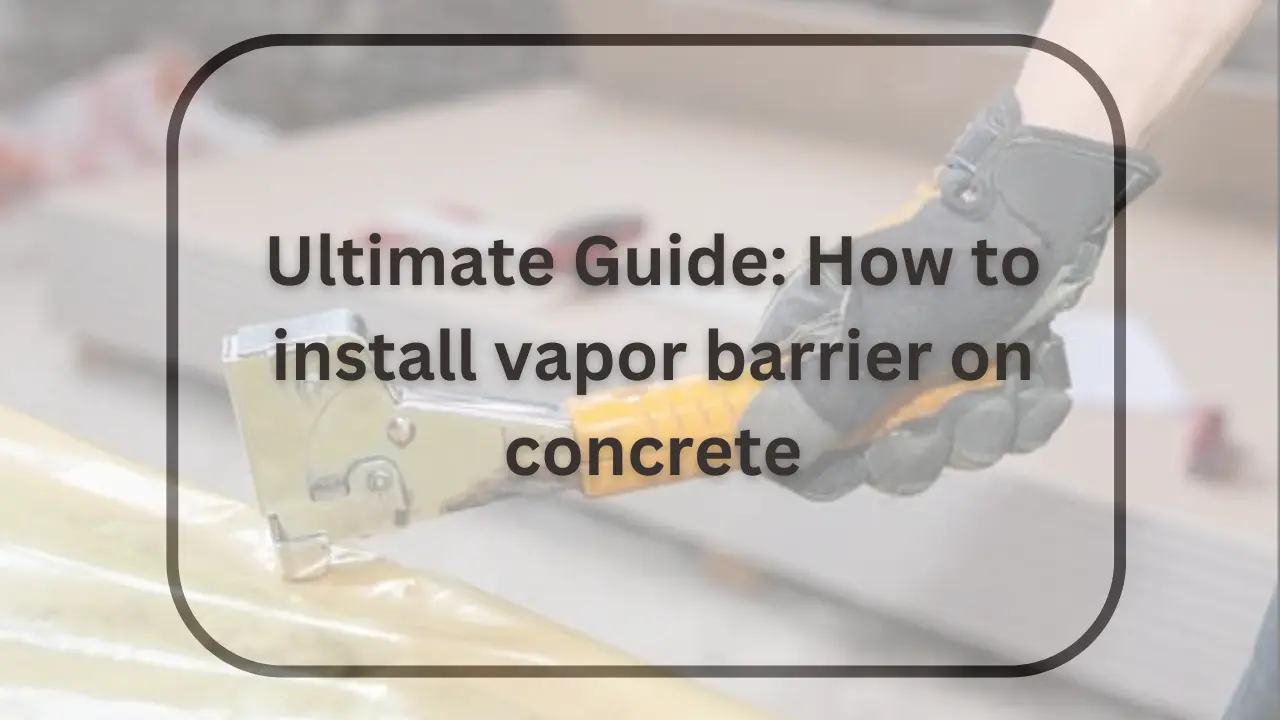 How to install vapor barrier on concrete