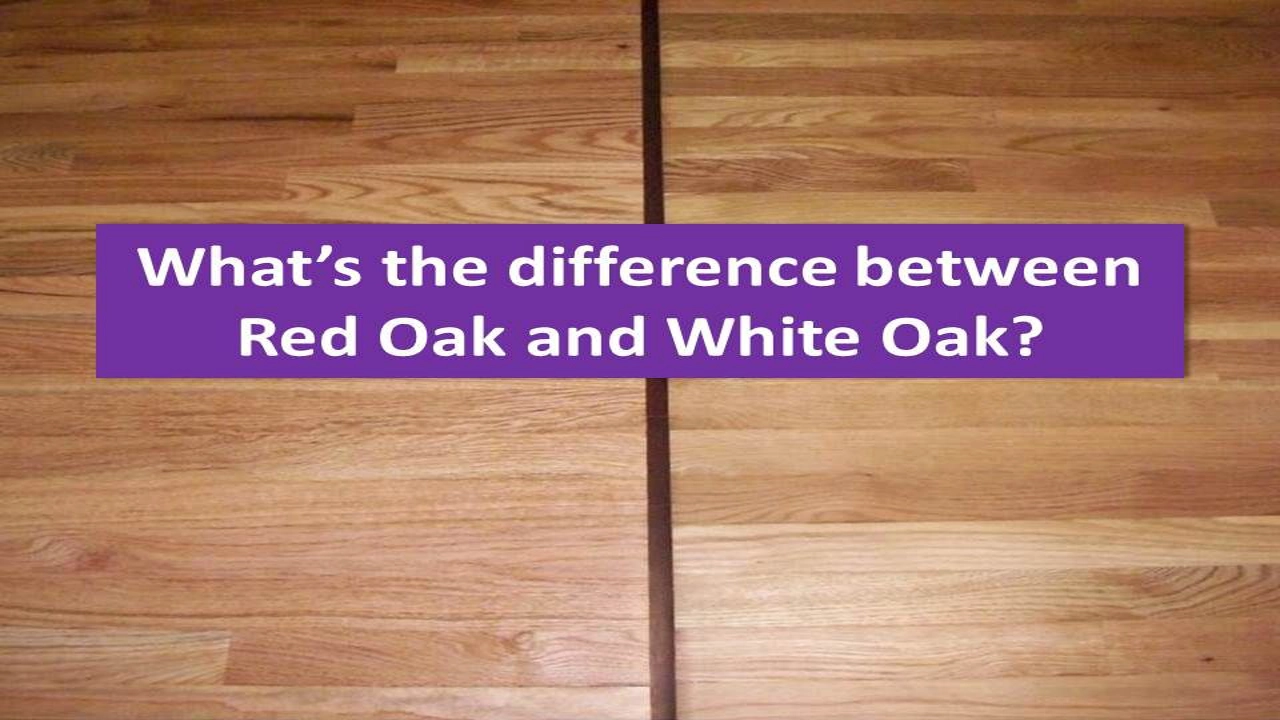 How to Tell Red Oak From White Oak Flooring