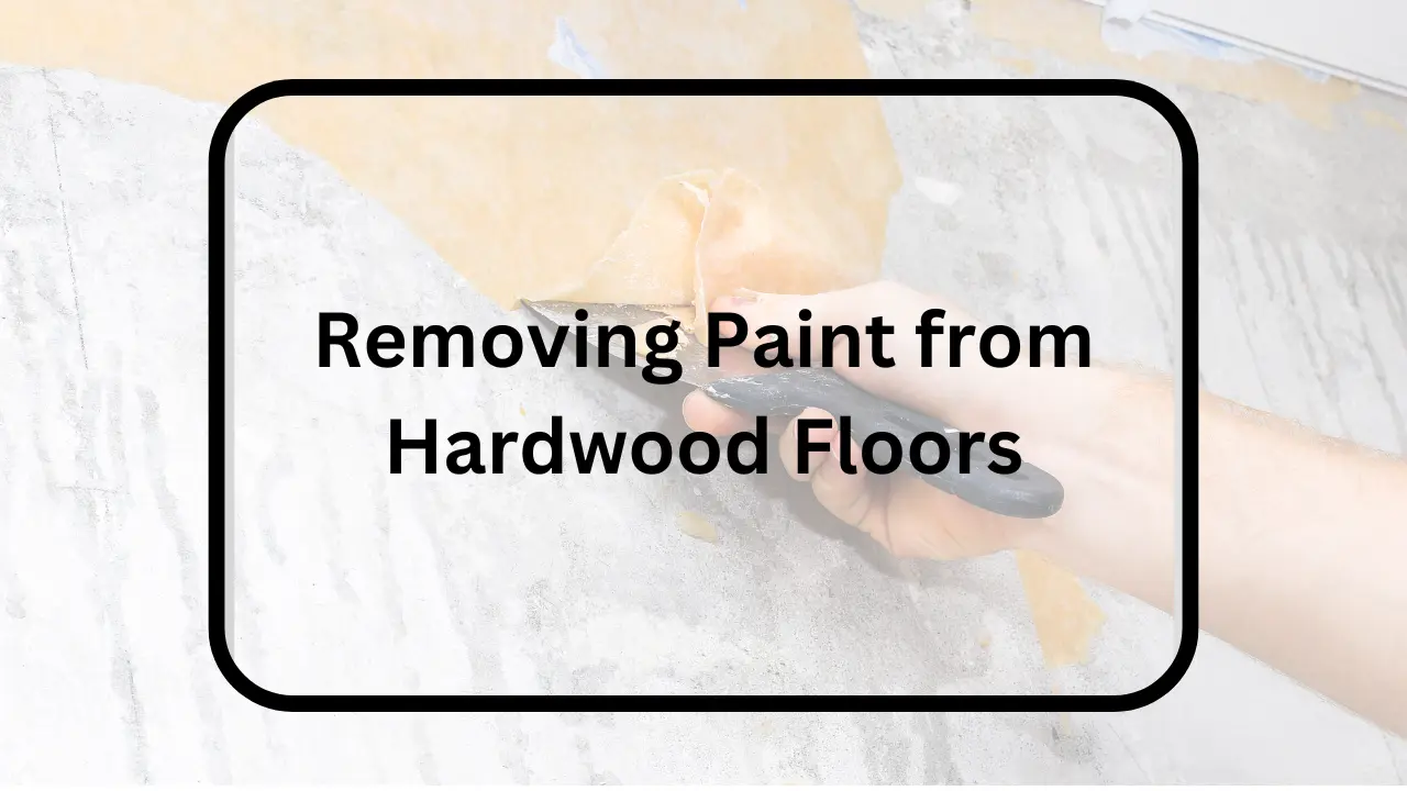 removing paint from hardwood floors