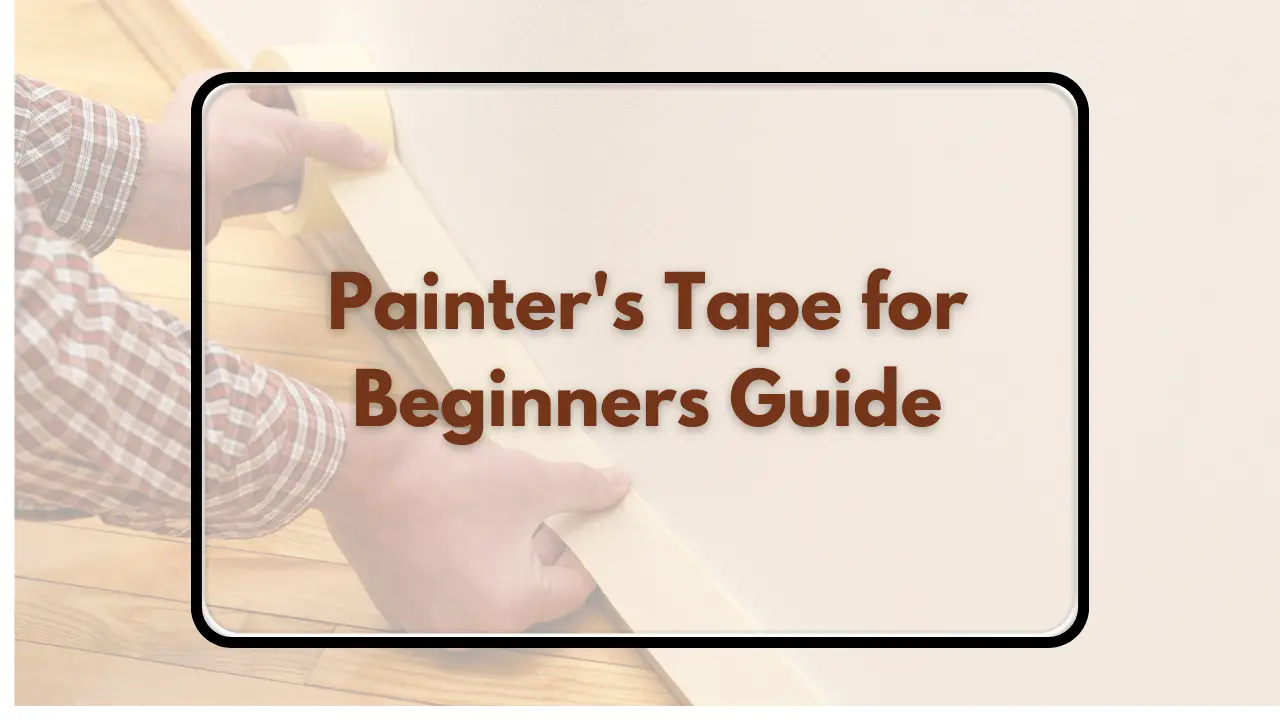 Painter's Tape for Beginners Guide